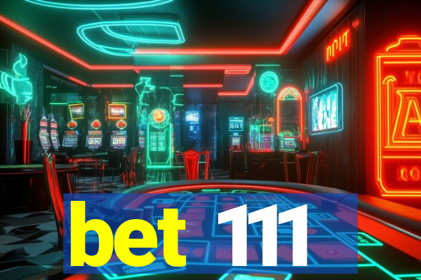 bet 111